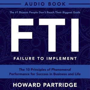 F.T.I.  Failure To Implement, Howard Partridge