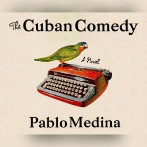 Cuban Comedy, The, Pablo Medina