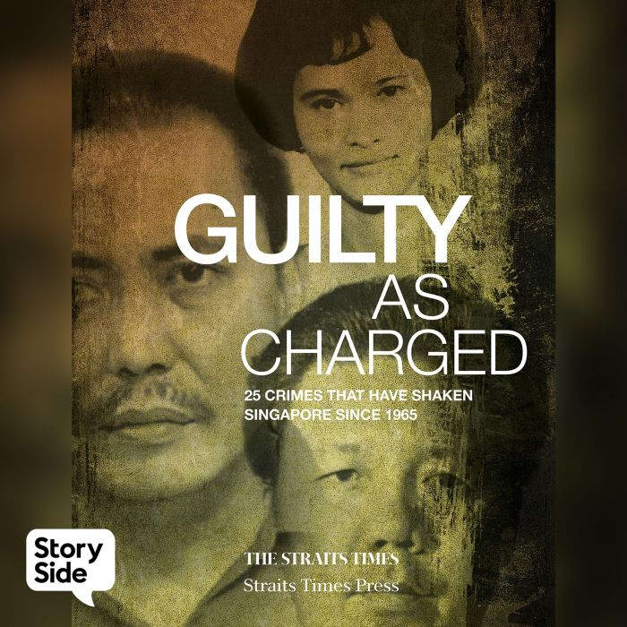 Guilty As Charged 25 Crimes That Hav..., The Straits Times