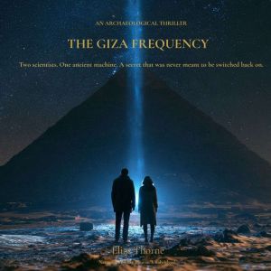 The Giza Frequency, Elias Thorne