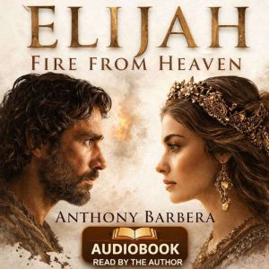 ElijahFire from Heaven, Anthony Barbera