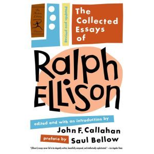 The Collected Essays of Ralph Ellison..., Ralph Ellison