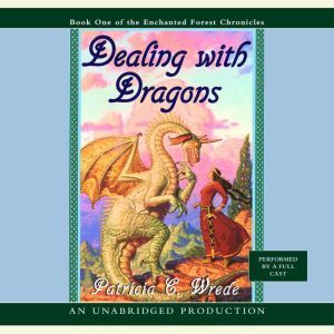 The Enchanted Forest Chronicles Book One: Dealing with Dragons, Patricia C. Wrede