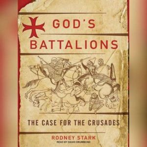 God's Battalions: The Case for the Crusades, Rodney Stark