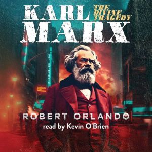 Karl Marx the Divine Tragedy