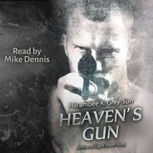 Heavens Gun, Harambee K. GreySun
