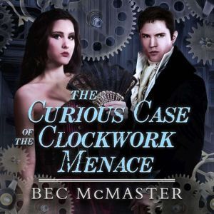 The Curious Case Of The Clockwork Men..., Bec McMaster