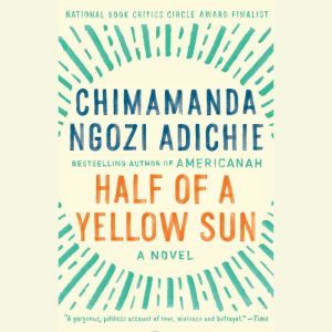 Half of a Yellow Sun, Chimamanda Ngozi Adichie