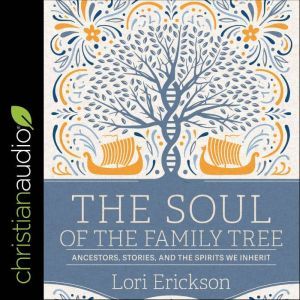 The Soul of the Family Tree, Lori Erickson