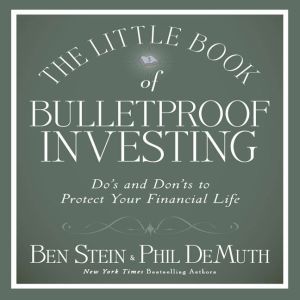 The Little Book of Bulletproof Investing: Do's and Don'ts to Protect Your Financial Life, Phil DeMuth