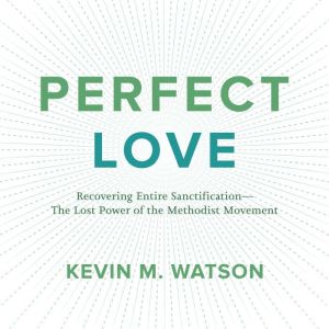 Perfect Love, Kevin M. Watson