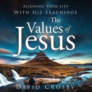 Values of Jesus, The, David Crosby
