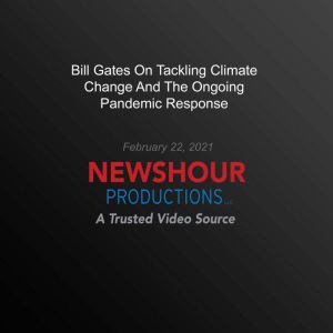 Bill Gates On Tackling Climate Change..., PBS NewsHour