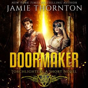 Doormaker: Torchlighters (A Standalone Novel): A Portal Fantasy Adventure, Jamie Thornton