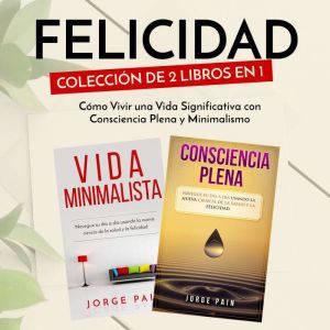 Felicidad. Coleccion de 2 libros en 1..., Jorge Pain