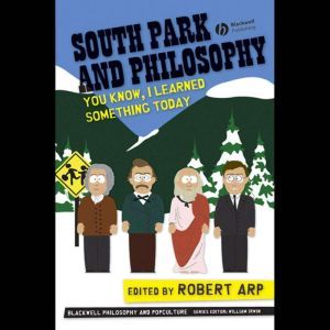 South Park and Philosophy, Robert Arp