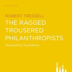 The Ragged Trousered Philanthropists, Robert Tressell