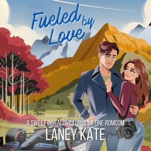 Fueled By Love: A Sweet Instalove Formula One RomCom Short Read