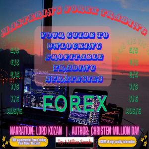 Mastering Forex Trading: Your Guide To Unlocking Profitable Trading Strategies