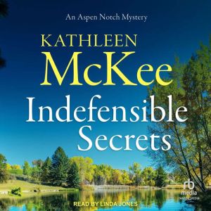 Indefensible Secrets, Kathleen McKee