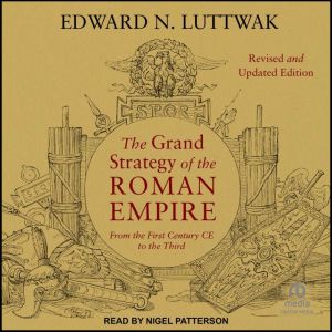The Grand Strategy of the Roman Empir..., Edward N. Luttwak