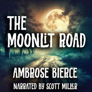 The Moonlit Road, Ambrose Bierce