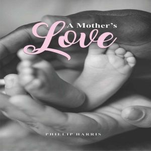 A Mothers Love, Phillip Harris