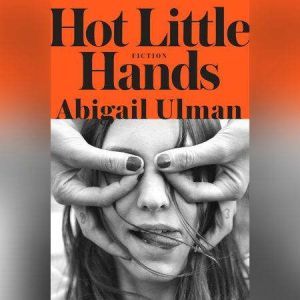 Hot Little Hands, Abigail Ulman