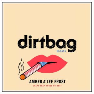 Dirtbag, Amber ALee Frost