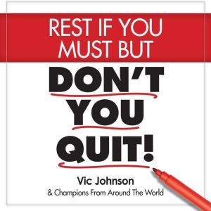 Rest If You Must, But Dont You Quit, Vic Johnson
