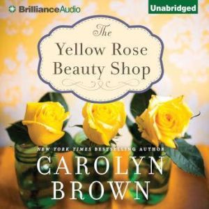 The Yellow Rose Beauty Shop, Carolyn Brown