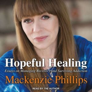 Hopeful Healing, Mackenzie Phillips
