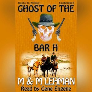 Ghost of the Bar H, MM Lehman