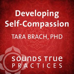Developing SelfCompassion, Tara Brach