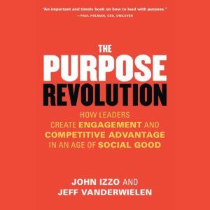 The Purpose Revolution, John B. Izzo , Ph.D.