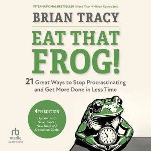 Eat That Frog!, Fourth Edition, Brian Tracy