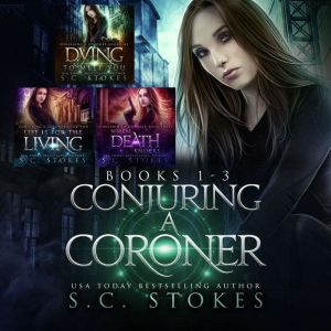 Conjuring A Coroner Books 1  3, S.C. Stokes