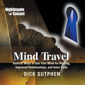 Mind Travel, Dick Sutphen
