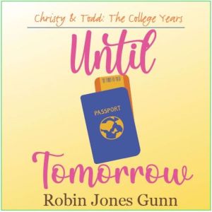 Until Tomorrow: Christy & Todd: The College Years #1