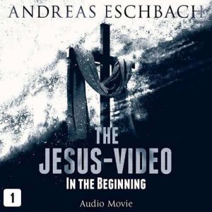The JesusVideo, Episode 1, Andreas Eschbach
