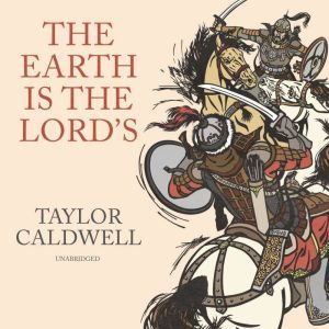 The Earth Is the Lords, Taylor Caldwell