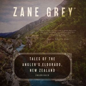 Tales of the Anglers Eldorado, New Z..., Zane Grey