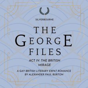 Silverbourne The George Files Act I..., Alexander Paul Burton
