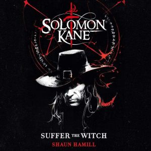 Solomon Kane: Suffer the Witch