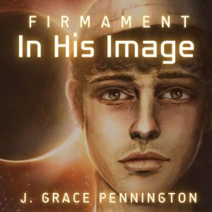 Firmament In His Image, J. Grace Pennington