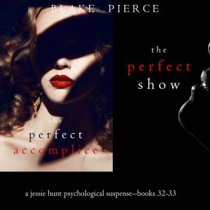 Jessie Hunt Psychological Suspense Bundle: The Perfect Accomplice (#32) and The Perfect Show (#33)