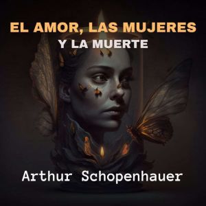 El Amor, Las Mujeres y La Muerte