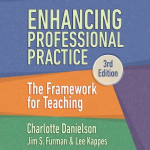 Enhancing Professional Practice: The Framework for Teaching
