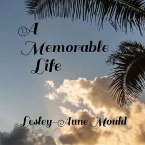 A Memorable Life, LesleyAnne Mould