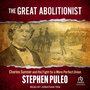 The Great Abolitionist, Stephen Puleo